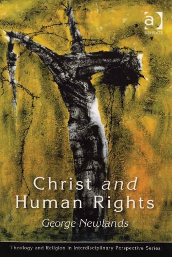 Christ and Human Rights: The Transformative Engagement (Theology and Religion in Interdisciplinary Perspective Series)