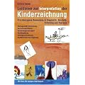 Leitlinien zur Interpretation der Kinderzeichnung: Praxisbezogene Anwendung in Diagnostik, Beratung, F�rderung und Therapie