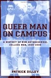 Queer Man on Campus: A History of Non-Heterosexual College Men, 1945-2000