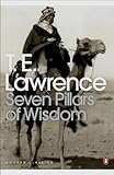 Seven Pillars of Wisdom: A Triumph (Penguin Modern Classics)