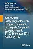 ECSCW 2013 : proceedings of the 13th European Conference on Computer Supported Cooperative Work, 21-25 September 2013, Paphos, Cyprus