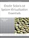 Oracle Solaris 10 System Virtualization Essentials (Oracle Solaris System Administration Series)