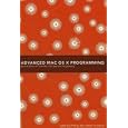 Advanced Mac OS X Programming (2nd Edition of Core Mac OS X and... by Mark Dalrymple and Aaron Hillegass