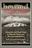 Beyond Global Crisis: Remedies and Road Maps by Daisaku Ikeda and His Contemporaries