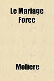 Le Mariage Force (French Edition)