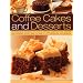 Coffee Cakes and Desserts: 70 delectable mousses, ice creams, gateaux, puddings, pies, pastries and cookies, shown step by step in 350 gorgeous photographs