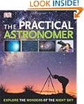 The Practical Astronomer (Dk Astronomy)