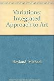 Variations : an integrated approach to art