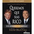 Queremos que seas rico (Spanish Edition) by Donald Trump and Robert Kiyosaki