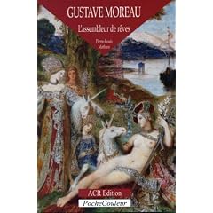 Gustave Moreau, l'assembleur de r�ves