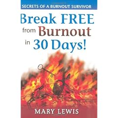 Break Free from Burnout in 30 Days!: Secrets of a Burnout Survivor