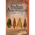 Antique Trader Indian Arrowheads Price Guide (Antique Trader Arrowhead Identification and...
