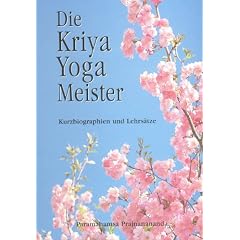 Die Kriya Yoga Meister. Kurzbiographien und Lehrs�tze