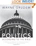 Politics - According to the Bible: A Comprehensive Resource for Understanding Modern Political Issues in Light of Scripture