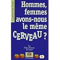 Hommes, femmes, avons-nous le m�me cerveau ?
