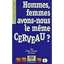 Hommes, femmes, avons-nous le m�me cerveau ?