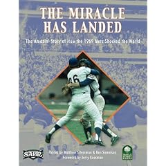 The Miracle Has Landed: The Amazin' Story of How the 1969 Mets Shocked the World