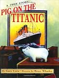 Pig on the Titanic: A True Story