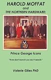 Harold Moffat and the Northern Hardware: Prince George icons