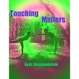 Touching Matters - The Profound Effects of Body Therapy (Touch Me ... Please)