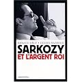 Sarkozy et l' argent roi