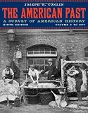 The American Past: A Survey of American History, Volume I: To 1877