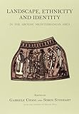 Landscape, ethnicity and identity in the archaic Mediterranean area