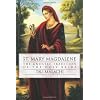 St. Mary Magdalene: The Gnostic Tradition of the Holy Bride