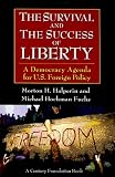 The survival and the success of liberty : a democracy agenda for U.S. foreign policy
