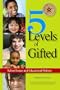 5 Levels of Gifted: School Issues and Educational Options