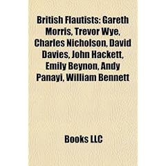British Flautists British Flautists: Gareth Morris, Trevor Wye, Charles Nicholson, David Davies, Gareth Morris, Trevor Wye, Charles Nicholson, David D