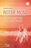 Roter Mond: Von der Kraft des weiblichen Zyklus - Miranda Gray
