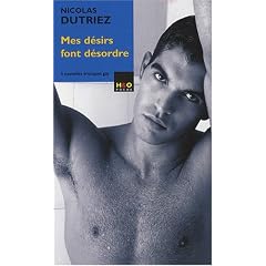 Mes d�sirs font d�sordre : Cinq nouvelles �rotiques gay