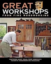 Great Workshops from Fine Woodworking: Inspiring Shop Ideas from America's Favorite Woodworking Magazine