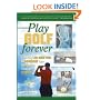 Play Golf Forever: Treating Low Back Pain and Improving Your Golf Swing Through Fitness