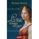 Luise. K�nigin aus Liebe: Roman