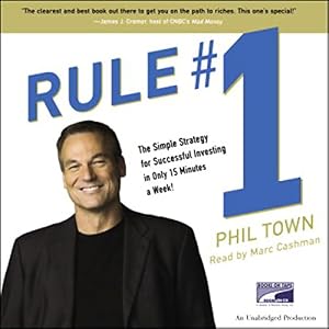 Rule #1: The Simple Strategy for Successful Investing in Only 15 Minutes a Week!