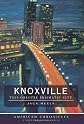 Knoxville : this obscure prismatic city