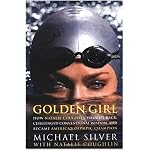 Golden Girl: How Natalie Coughlin Fought Back, Challenged Conventional Wisdom, and Became America's Olympic Champion book cover