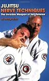 Jujitsu Nerve Techniques: The Invisible Weapon of Self-Defense