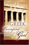  : How Greek Philosophy Corrupted the Christian Concept of God