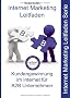 Internet Marketing B2B: Internet Marketing Leitfaden f�r B2B-Unternehmen