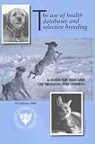 The Use of Health Databases and Selective Breeding : A Guide for Dog and Cat Breeders and Owners