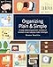 Organizing Plain and Simple: A Ready Reference Guide With Hundreds Of Solutions to Your Everyday Clutter Challenges