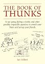 The Book of Thunks: Is Not Going Fishing a Hobby and Other Possibly Impossible Questions to Stretch Your Brain and Annoy Your Friends