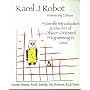 Karel J Robot a Gentle Introduction to the Art of Object-oriented Programmin in Java (preliminary edition)