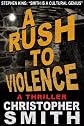 A Rush to Violence (A Spellman Thriller)