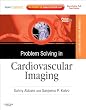 Problem Solving in Radiology: Cardiovascular Imaging: Expert Consult - Online and Print, 1e