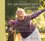 My Grandmother s Knitting: Family Stories and Inspired Knits from Top Designers
