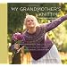 My Grandmother's Knitting: Family Stories and Inspired Knits from Top Designers
